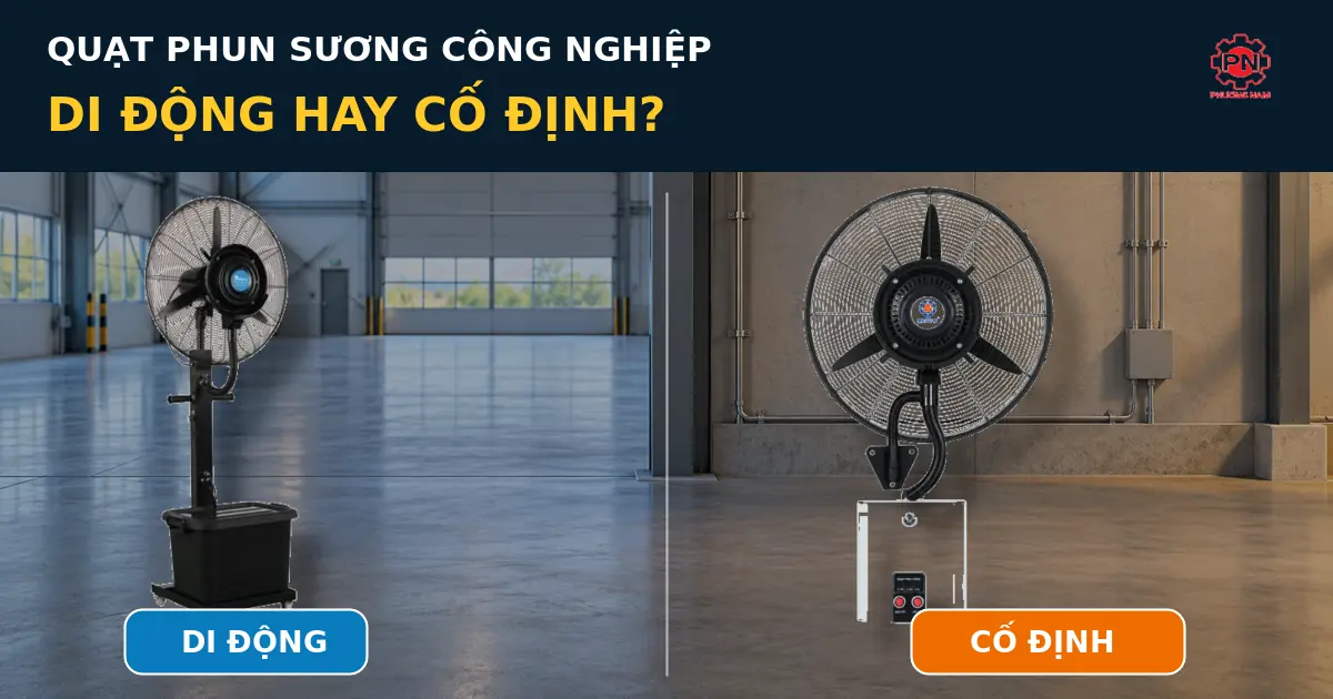 So sánh quạt phun sương di động và cố định Phương Nam
