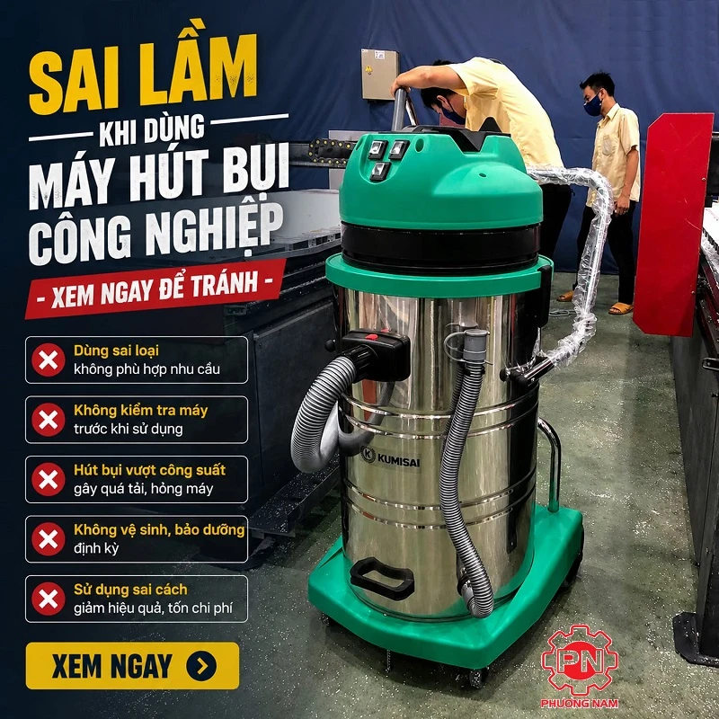 8 sai lầm phổ biến mà người vận hành máy hút bụi công nghiệp hay mắc phải – cách xử lý