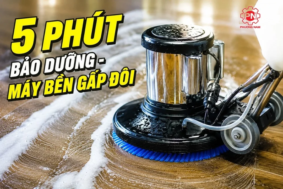 Bí quyết giúp máy chà sàn bền gấp 2 lần – Chỉ 5 phút sau mỗi ca làm việc